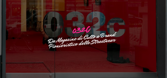 032c: Da Magazine a Brand pioniere del mondo Streetwear