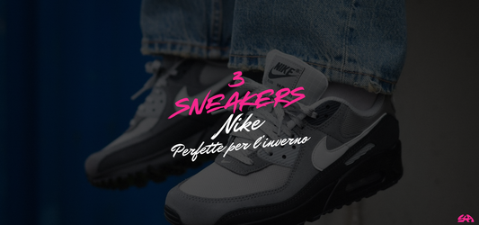 Le 3 Sneakers Nike perfette per l'Inverno